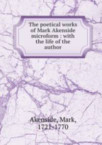 The poetical works of Mark Akenside microform : with the life of the author