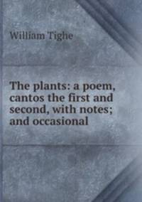 The plants: a poem, cantos the first and second, with notes; and occasional .