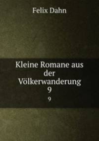 Kleine Romane aus der Vlkerwanderung. 9