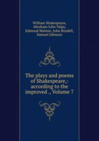 The plays and poems of Shakespeare,: according to the improved ., Volume 7