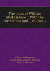 The plays of William Shakespeare .: With the corrections and ., Volume 7