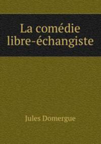 La comdie libre-changiste