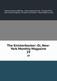 The Knickerbocker: Or, New-York Monthly Magazine. 29