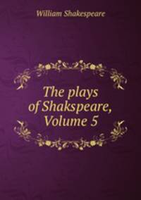 The plays of Shakspeare, Volume 5