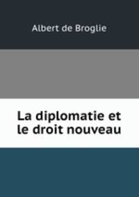 La diplomatie et le droit nouveau
