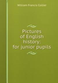 Pictures of English history: for junior pupils