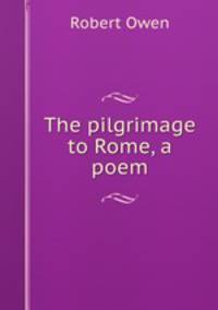 The pilgrimage to Rome, a poem