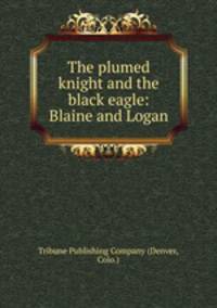 The plumed knight and the black eagle: Blaine and Logan