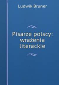 Pisarze polscy: wraenia literackie