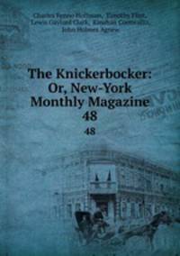 The Knickerbocker: Or, New-York Monthly Magazine. 48