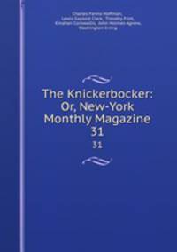 The Knickerbocker: Or, New-York Monthly Magazine. 31