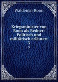 Kriegsminister von Roon als Redner: Politisch und militrisch erlutert. 3
