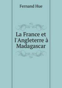 La France et l`Angleterre Madagascar
