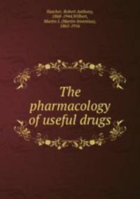 The pharmacology of useful drugs