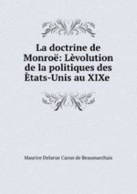 La doctrine de Monro: Lvolution de la politiques des tats-Unis au XIXe .
