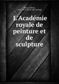 L`Academie royale de peinture et de sculpture