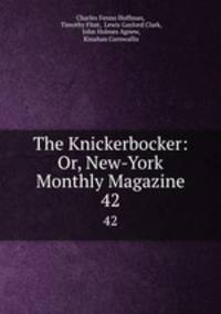 The Knickerbocker: Or, New-York Monthly Magazine. 42