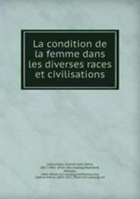 La condition de la femme dans les diverses races et civilisations