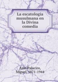 La escatologia musulmana en la Divina comedia