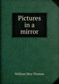 Pictures in a mirror