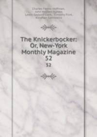The Knickerbocker: Or, New-York Monthly Magazine. 52
