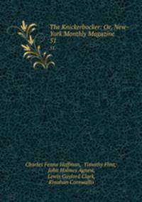 The Knickerbocker: Or, New-York Monthly Magazine. 51