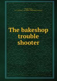 The bakeshop trouble shooter