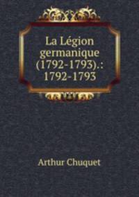 La Lgion germanique (1792-1793).: 1792-1793