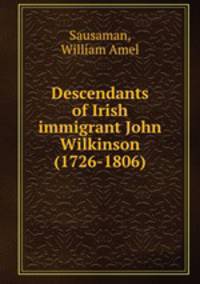 Descendants of Irish immigrant John Wilkinson (1726-1806)