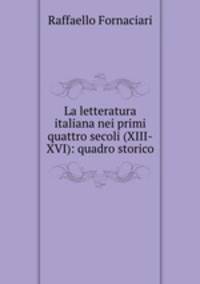 La letteratura italiana nei primi quattro secoli (XIII-XVI): quadro storico