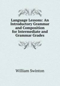 Language Lessons: An Introductory Grammar and Composition for Intermediate and Grammar Grades