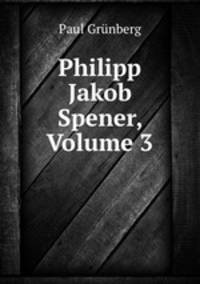 Philipp Jakob Spener, Volume 3