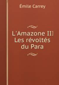 L`Amazone III Les rvolts du Para