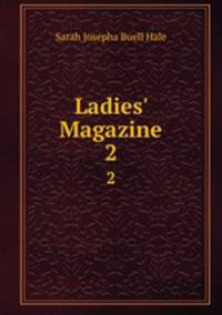 Ladies` Magazine. 2