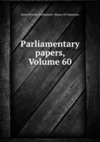 Parliamentary papers, Volume 60