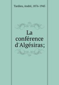 La conference d`Algesiras;