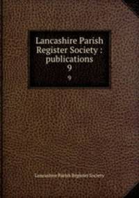 Lancashire Parish Register Society : publications. 9