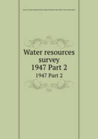 Water resources survey. 1947 Part 2