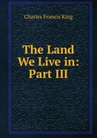 The Land We Live in: Part III.