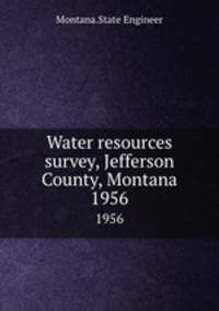 Water resources survey, Jefferson County, Montana. 1956