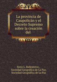 La provincia de Caupolicn y el Decreto Supremo sobre la creacin del .