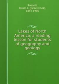 Lakes of North America; a reading lesson for students of geography and geology