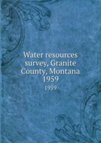 Water resources survey, Granite County, Montana. 1959