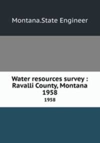 Water resources survey : Ravalli County, Montana. 1958