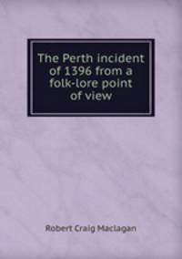 The Perth incident of 1396 from a folk-lore point of view