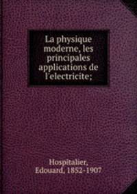 La physique moderne, les principales applications de l