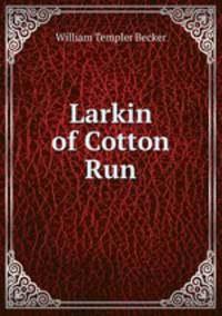 Larkin of Cotton Run
