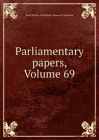 Parliamentary papers, Volume 69