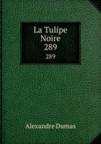 La Tulipe Noire. 289