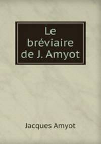 Le breviaire de J. Amyot
